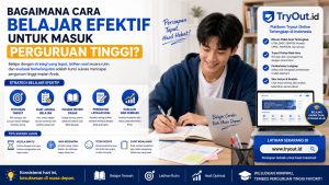 Bagaimana Cara Belajar untuk Masuk Perguruan Tinggi dengan Efektif?